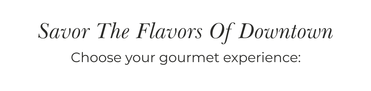 savor the flavors of downtown